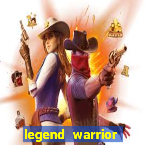 legend warrior dinheiro infinito