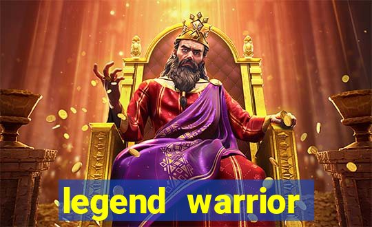 legend warrior dinheiro infinito