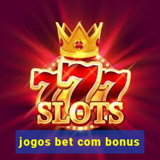 jogos bet com bonus