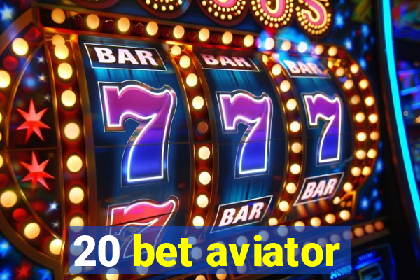 20 bet aviator