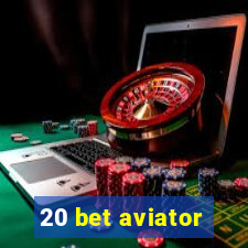 20 bet aviator