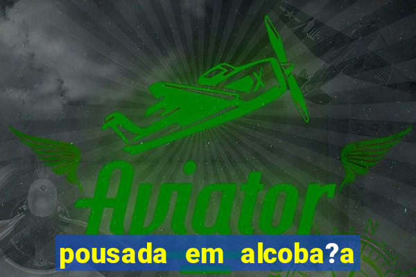 pousada em alcoba?a bahia barata