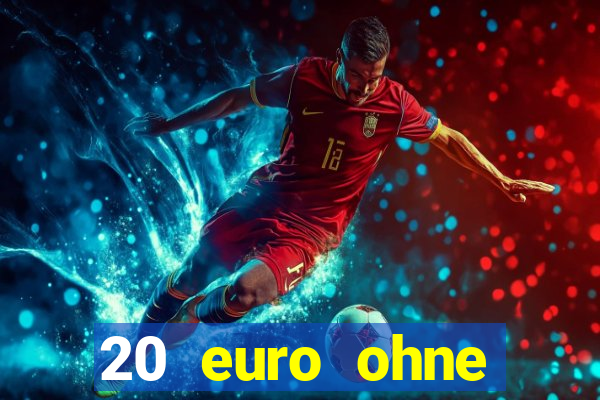 20 euro ohne einzahlung casino