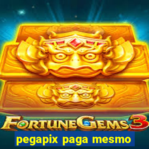 pegapix paga mesmo