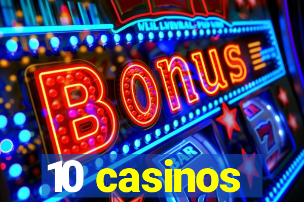 10 casinos