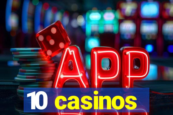 10 casinos