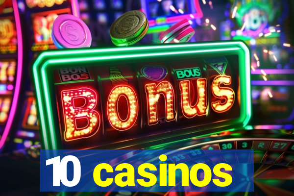 10 casinos