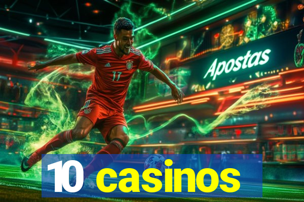 10 casinos