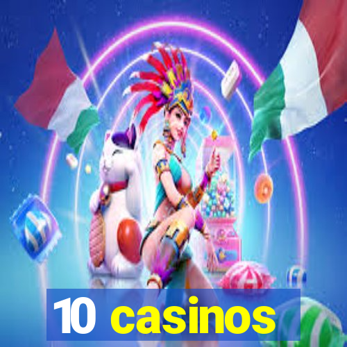 10 casinos