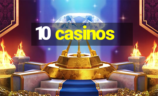 10 casinos