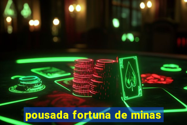 pousada fortuna de minas