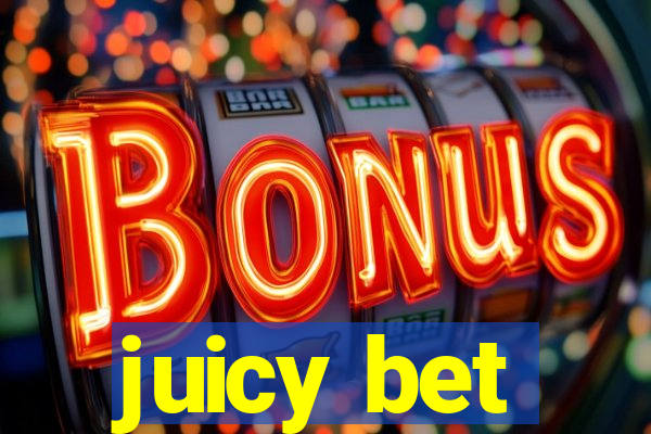 juicy bet