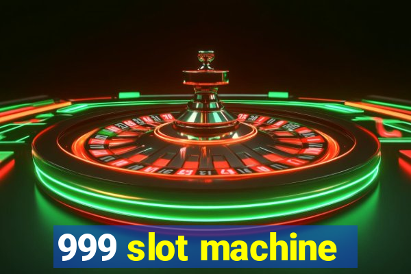 999 slot machine