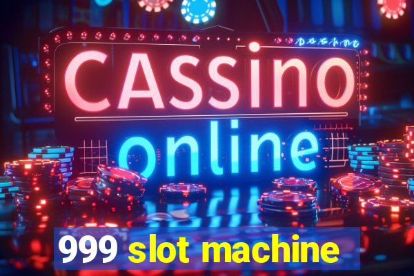 999 slot machine