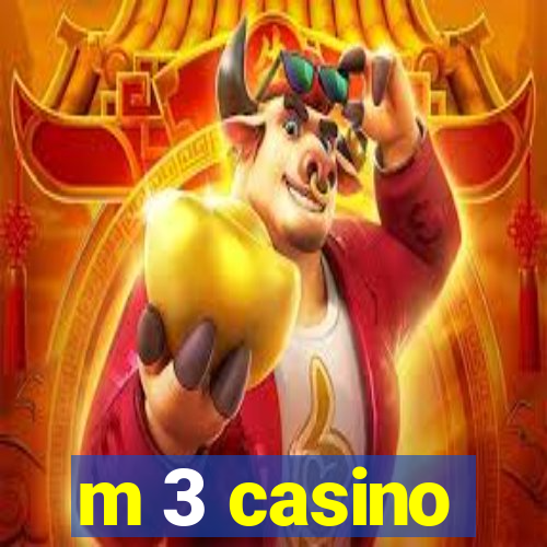 m 3 casino