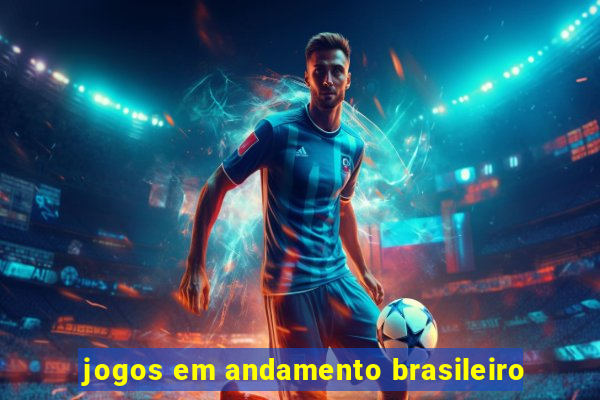 jogos em andamento brasileiro