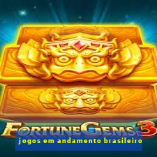 jogos em andamento brasileiro