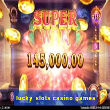 lucky slots casino games