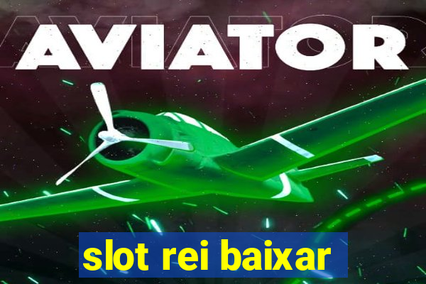 slot rei baixar