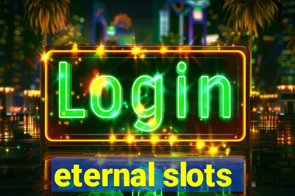 eternal slots