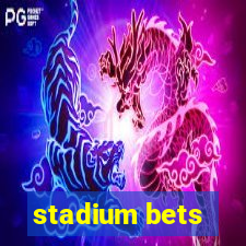 stadium bets