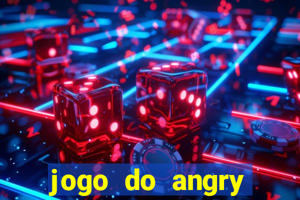 jogo do angry birds no rio