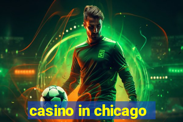 casino in chicago