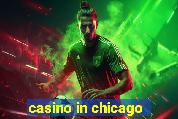 casino in chicago