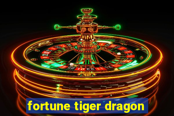 fortune tiger dragon