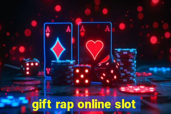 gift rap online slot