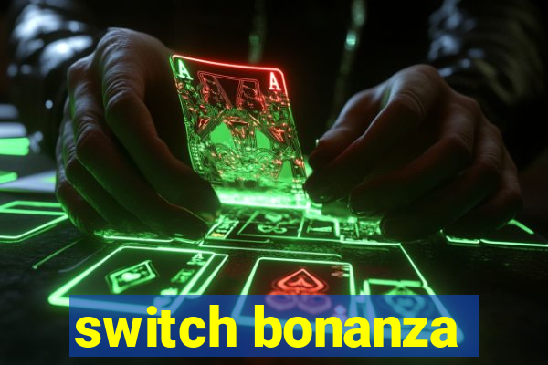 switch bonanza