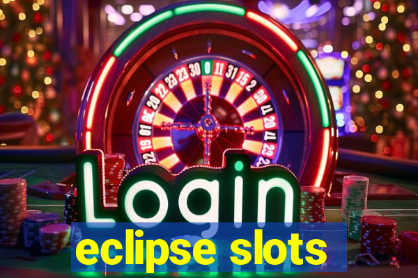 eclipse slots