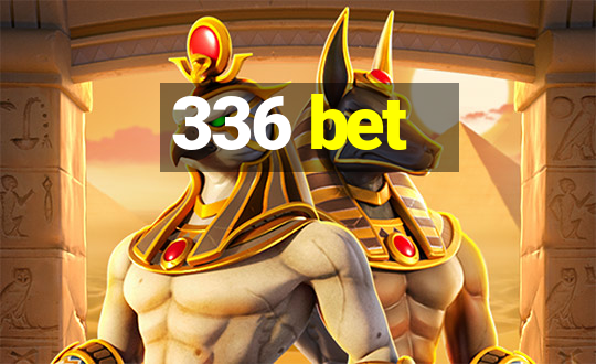 336 bet