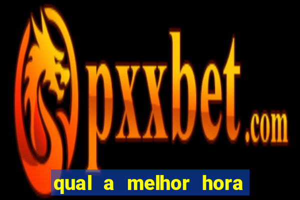 qual a melhor hora para jogar casino online