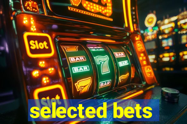 selected bets