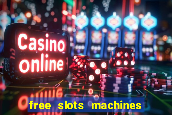 free slots machines to play