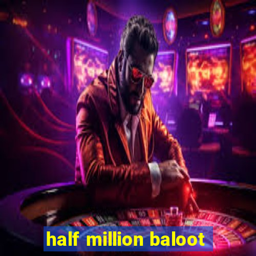 half million baloot