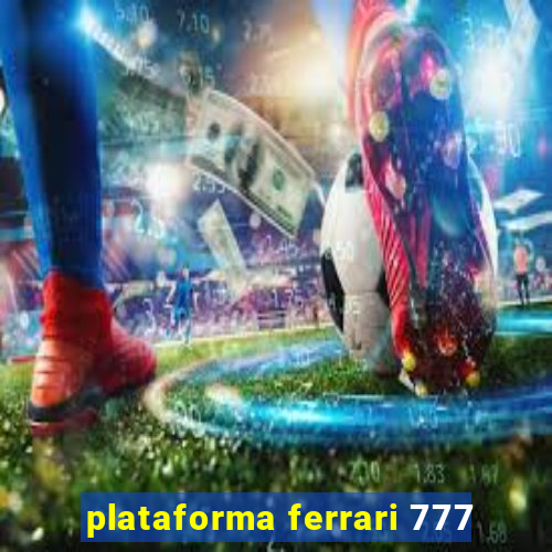 plataforma ferrari 777