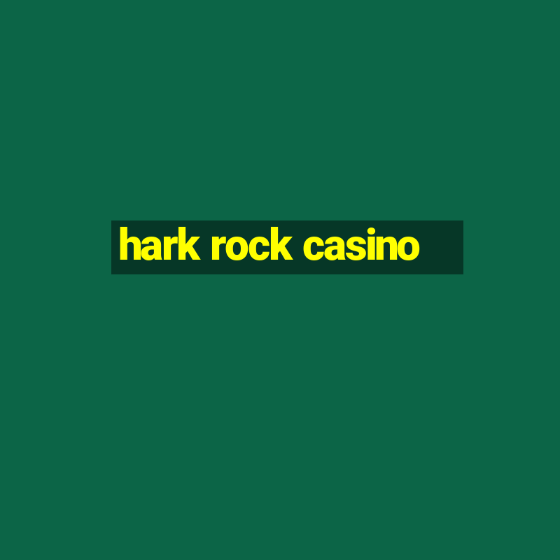 hark rock casino