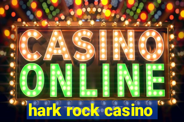 hark rock casino