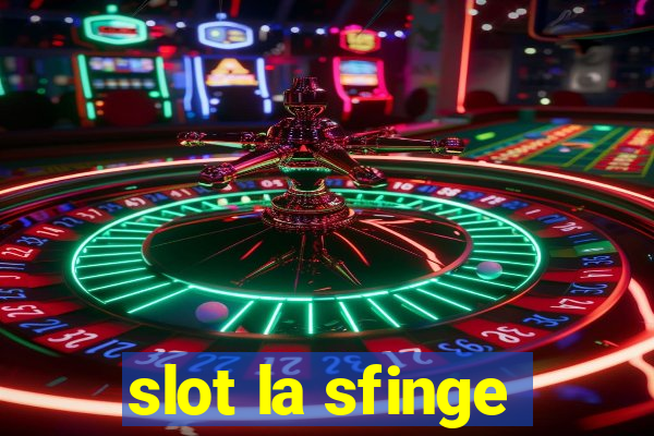 slot la sfinge