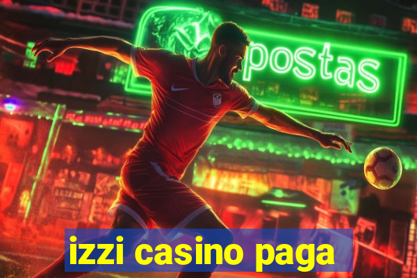 izzi casino paga