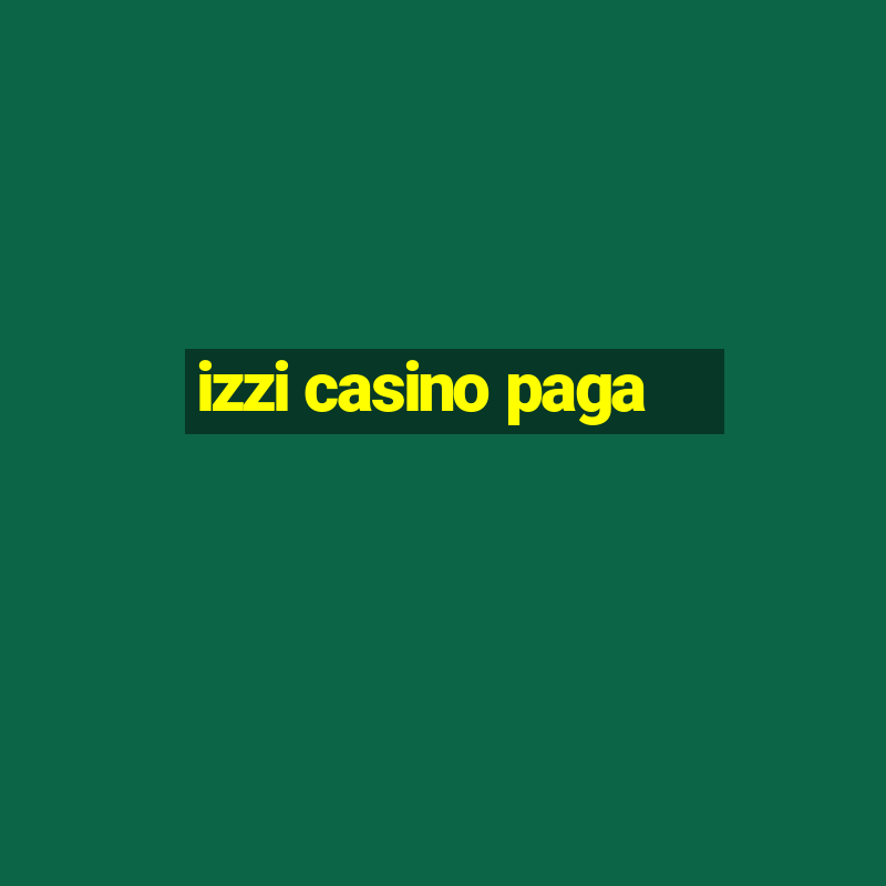 izzi casino paga