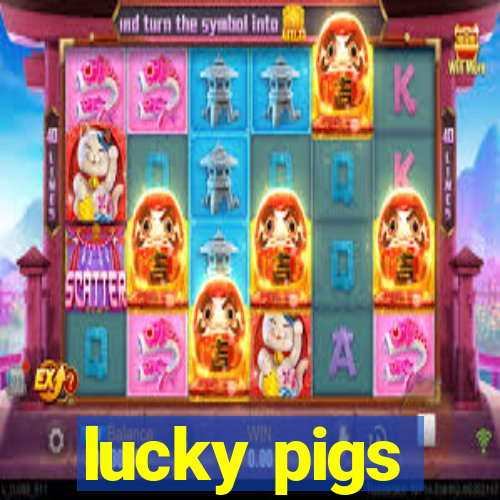 lucky pigs