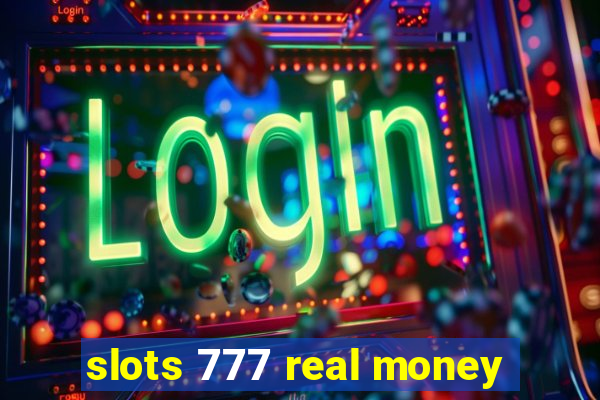 slots 777 real money