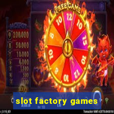 slot factory games