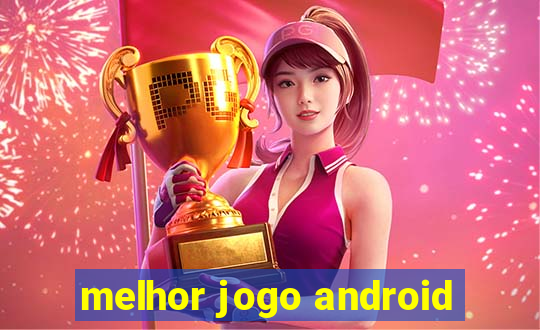 melhor jogo android