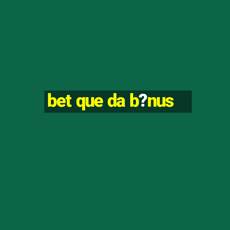 bet que da b?nus