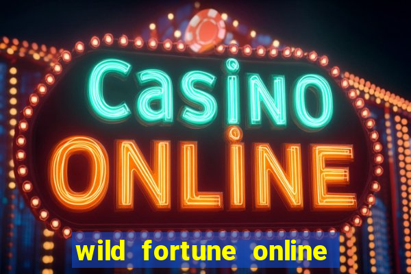 wild fortune online l?ht?- ja saapumisajat