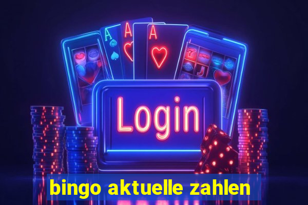 bingo aktuelle zahlen